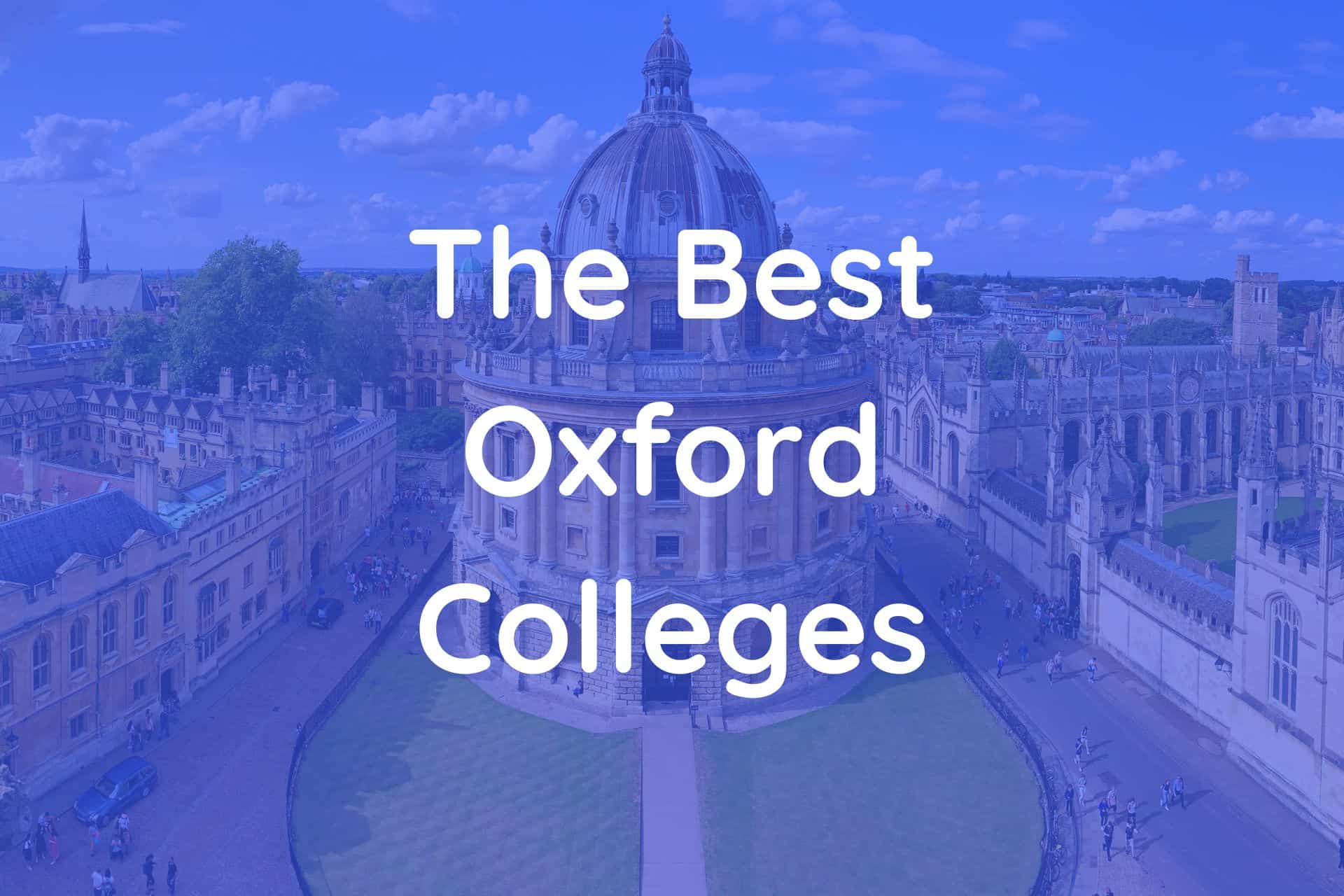 The Best Oxford Colleges For Students in 2024 Student Good Guide