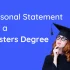 How to Write a Personal Statement for a Masters Degree in the UK