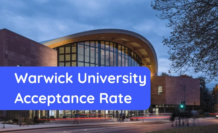 Warwick University Acceptance Rate For UK & International Students